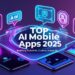 The Artificial intelligence applications are quickly redefining the mobile experience in the iPhone and Android systems in 2025